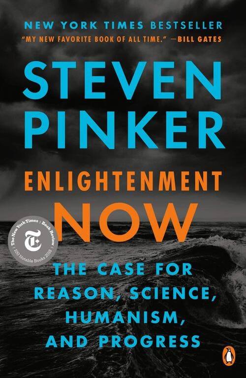 Enlightenment Now The Case for Reason Science Humanism and Progress