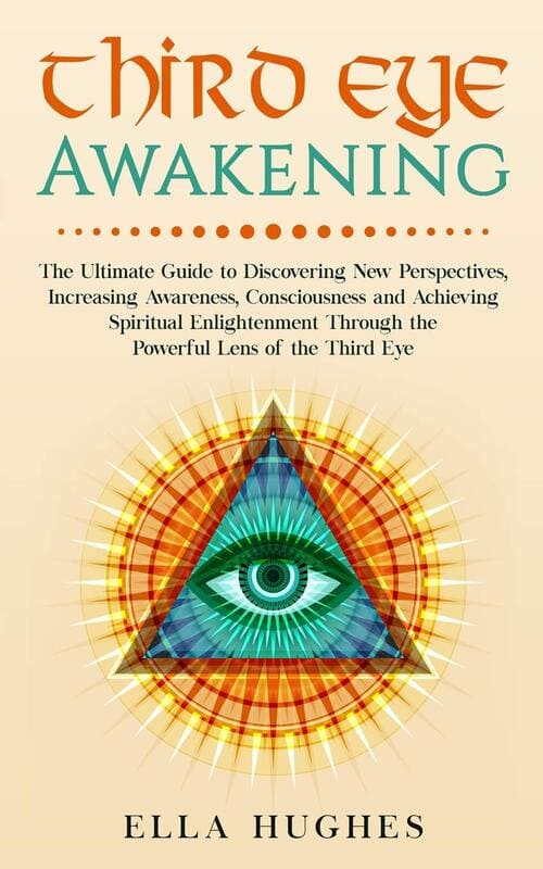 Third Eye Awakening The Ultimate Guide to Discovering New Perspectives